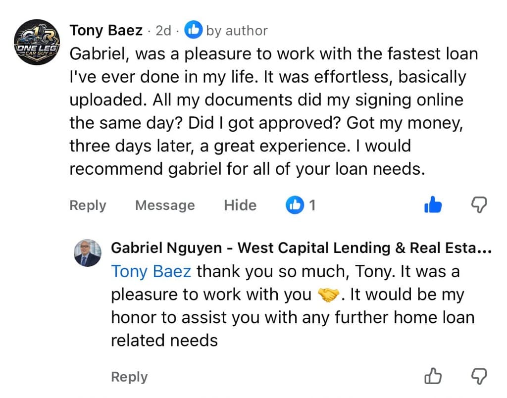 Facebook recommendation from Tony Baez: Gabriel was a pleasure to work with. Tony calls it the fastest loan he has ever done. Effortless document upload, online signing the same day, approval, and funds three days later. Tony recommends Gabriel for all loan needs.